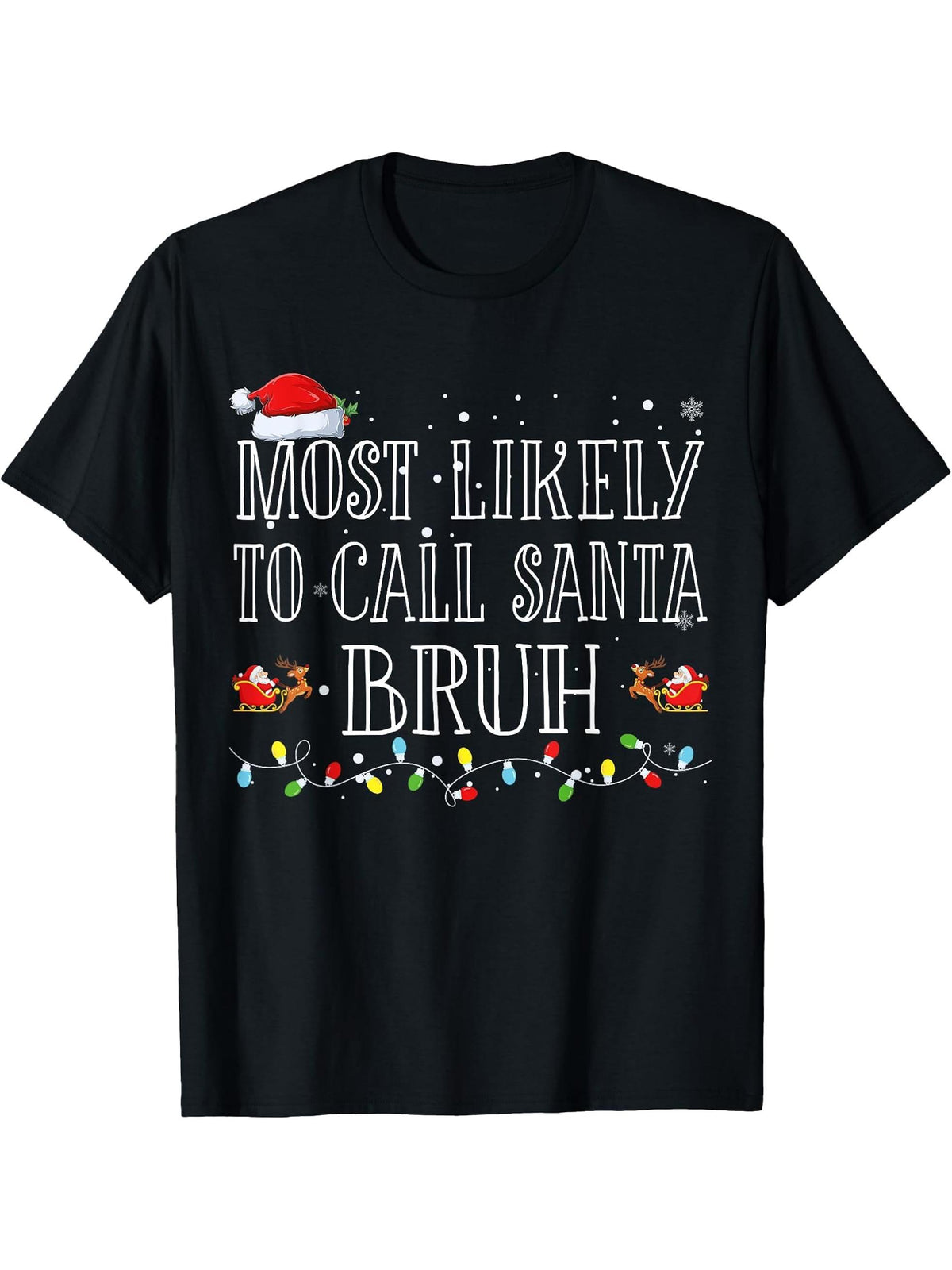Most Likely To Call Santa Bruh Christmas Matching Family T-Shirt 180G 100% Cotton Printed Round Neck Short-Sleeve T-Shirt, Gifts for Men Dad Husband Grandpa, S-XXXL, Black