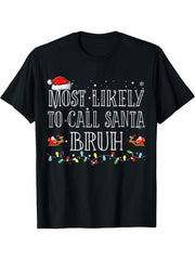 Most Likely To Call Santa Bruh Christmas Matching Family T-Shirt 180G 100% Cotton Printed Round Neck Short-Sleeve T-Shirt, Gifts for Men Dad Husband Grandpa, S-XXXL, Black