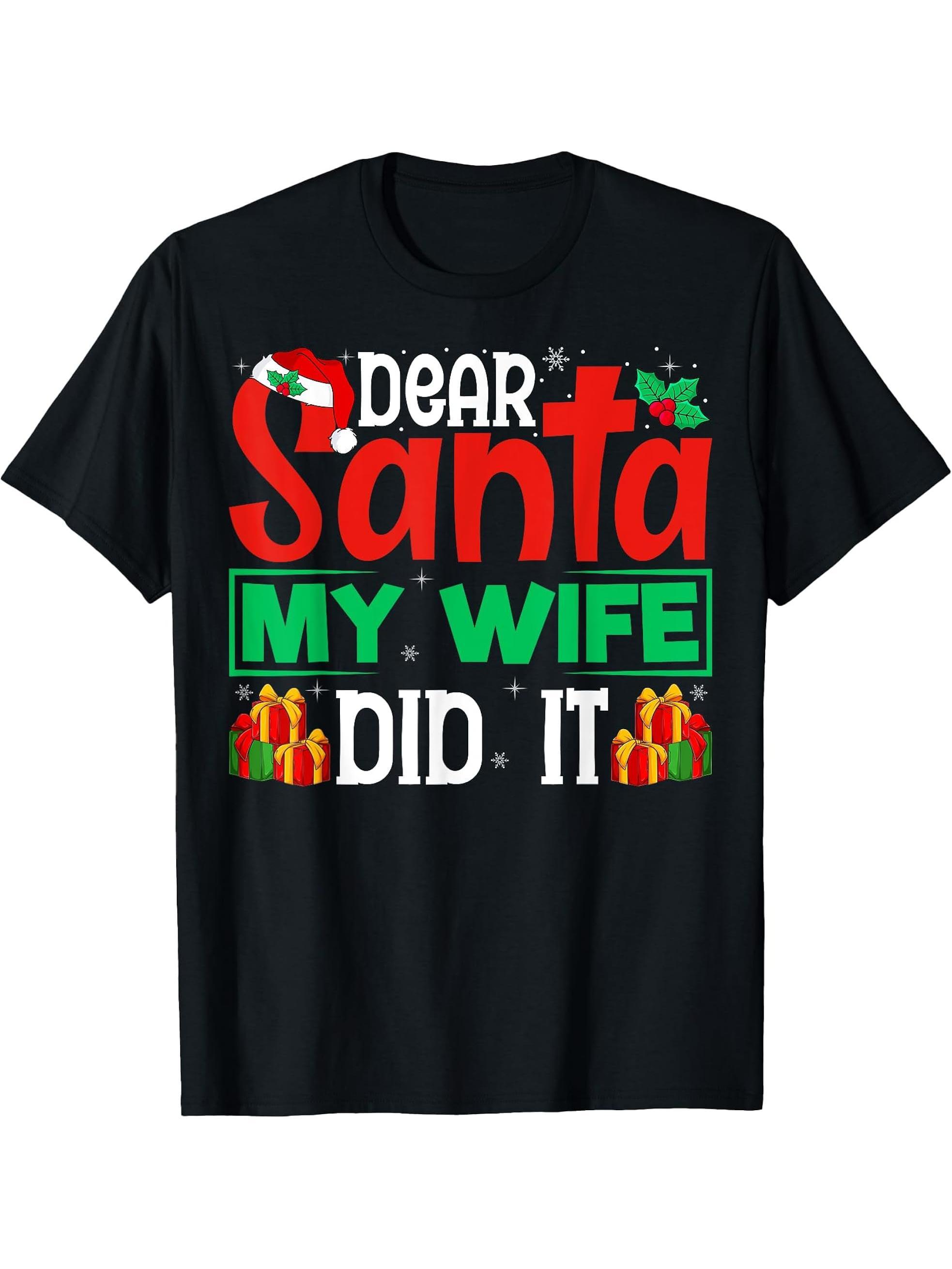 Dear Santa My Wife Did It - Funny Christmas Husband T-Shirt 180G 100% Cotton Printed Round Neck Short-Sleeve T-Shirt, Gifts for Men Dad Husband Grandpa, S-XXXL, Black