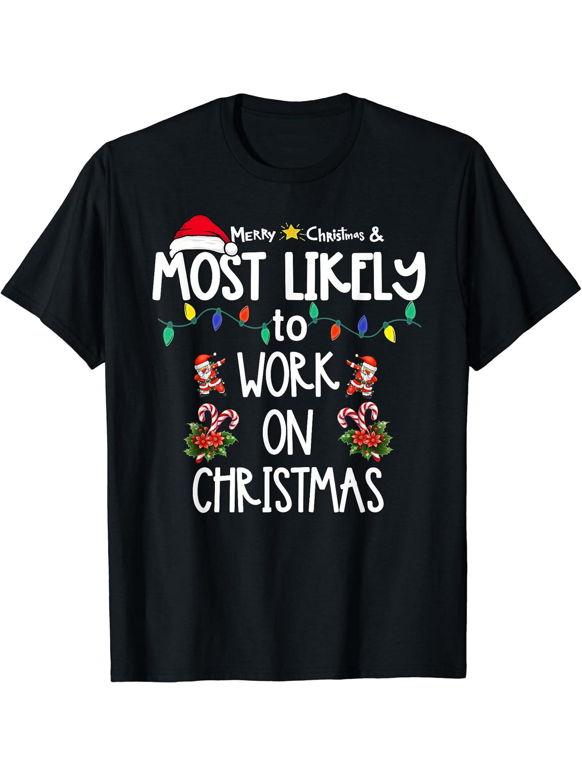Most Likely To Work On Christmas Holiday T-Shirt 180G 100% Cotton Printed Round Neck Short-Sleeve T-Shirt, Gifts for Men Dad Husband Grandpa, S-XXXL, Black