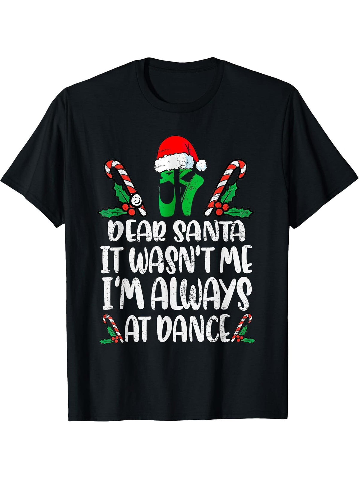 Ballet Christmas Dear Santa It Wasn't Me I'm Always At Dance T-Shirt 180G 100% Cotton Printed Round Neck Short-Sleeve T-Shirt, Gifts for Men Dad Husband Grandpa, S-XXXL, Black