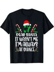 Ballet Christmas Dear Santa It Wasn't Me I'm Always At Dance T-Shirt 180G 100% Cotton Printed Round Neck Short-Sleeve T-Shirt, Gifts for Men Dad Husband Grandpa, S-XXXL, Black