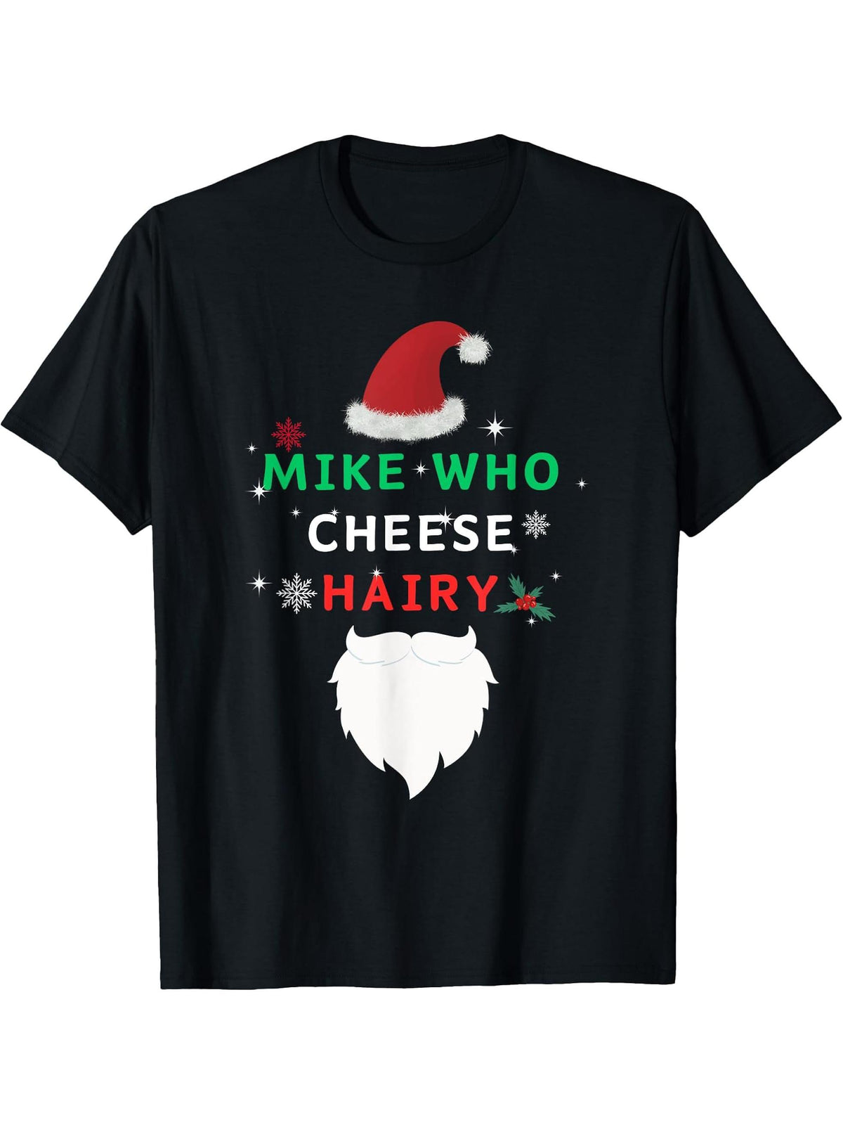 Funny Mike Who Cheese Hairy Santa Jokes Women Men Christmas T-Shirt 180G 100% Cotton Printed Round Neck Short-Sleeve T-Shirt, Gifts for Men Dad Husband Grandpa, S-XXXL, Black