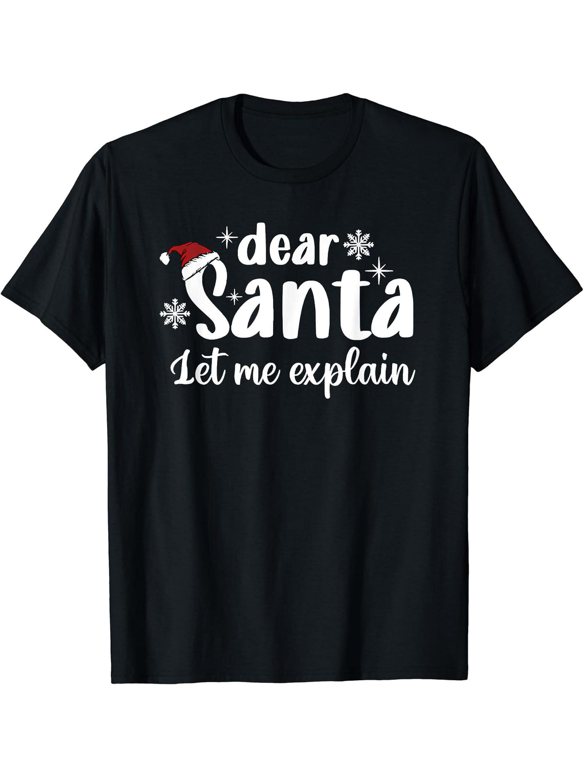 Dear Santa Let Me Explain Funny Christmas T-Shirt 180G 100% Cotton Printed Round Neck Short-Sleeve T-Shirt, Gifts for Men Dad Husband Grandpa, S-XXXL, Black