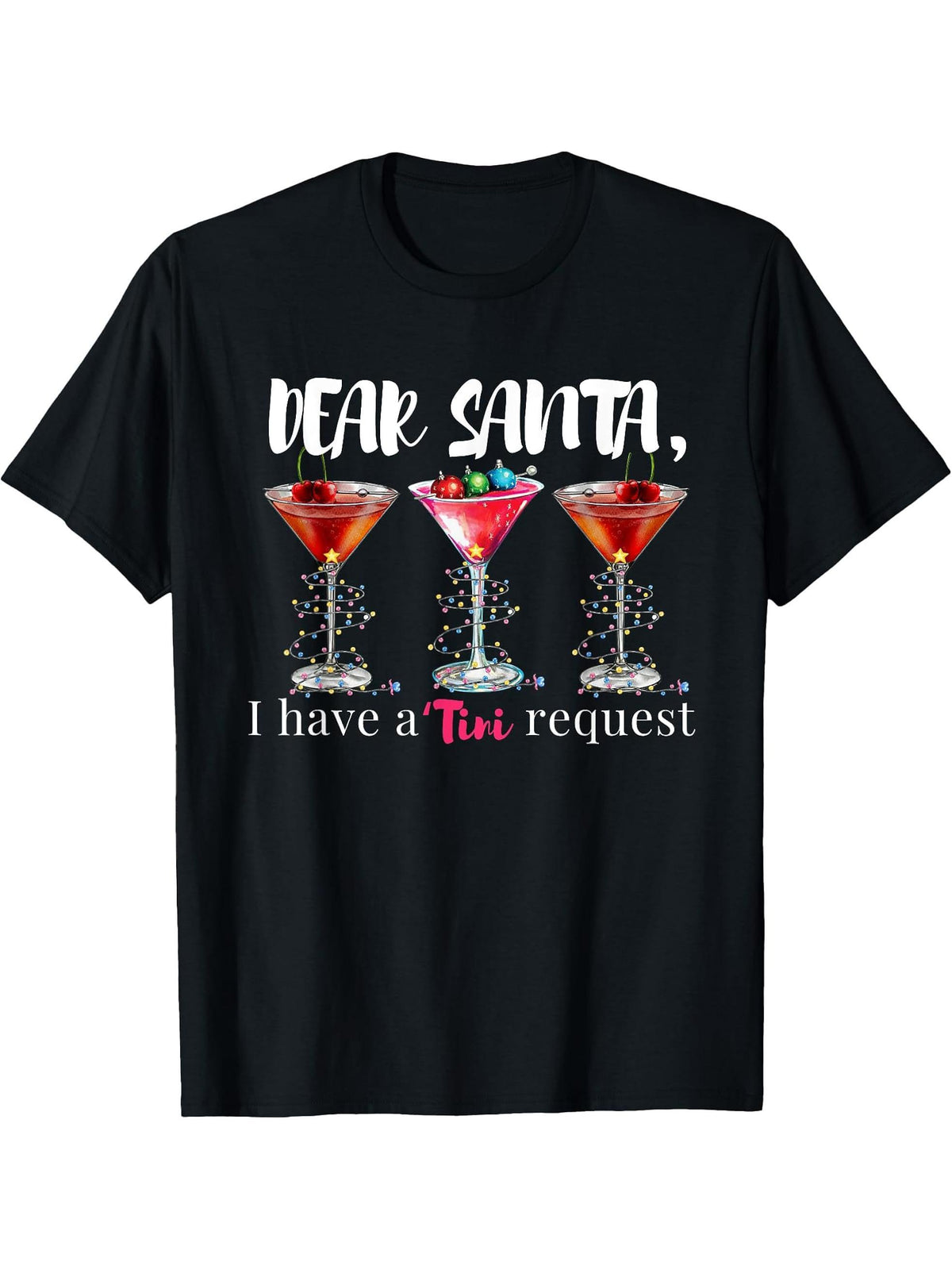 Dear Santa I Have A Tini Request Martini Christmas Lights T-Shirt 180G 100% Cotton Printed Round Neck Short-Sleeve T-Shirt, Gifts for Men Dad Husband Grandpa, S-XXXL, Black