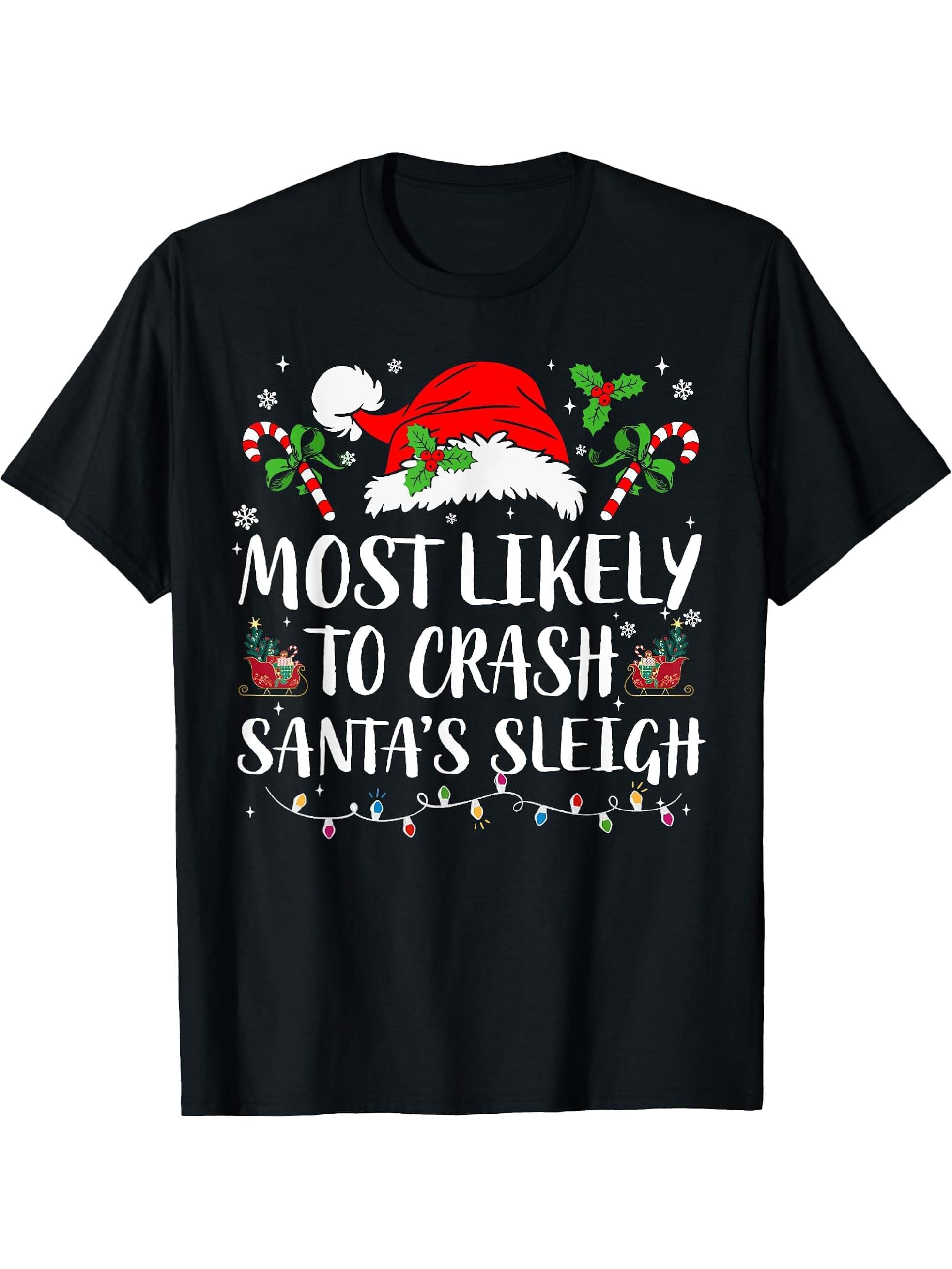 Most Likely To Crash Santa's Sleigh Christmas Funny Pajamas T-Shirt 180G 100% Cotton Printed Round Neck Short-Sleeve T-Shirt, Gifts for Men Dad Husband Grandpa, S-XXXL, Black