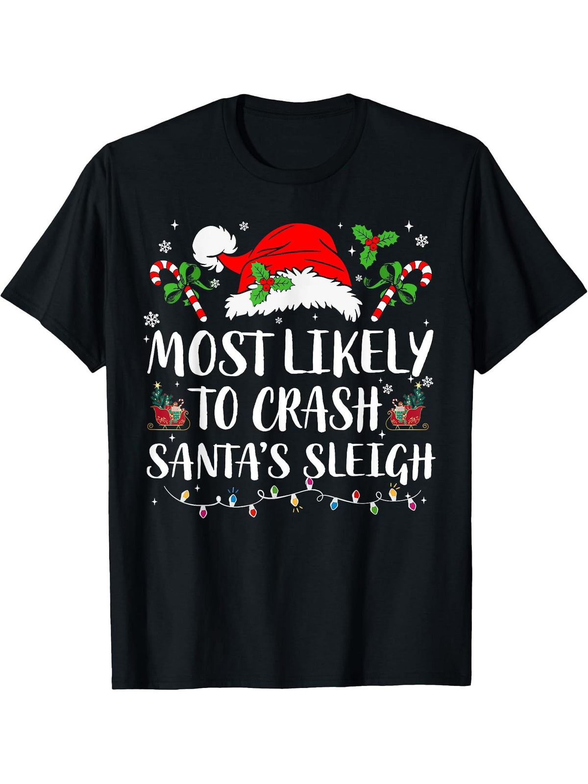 Most Likely To Crash Santa's Sleigh Christmas Funny Pajamas T-Shirt 180G 100% Cotton Printed Round Neck Short-Sleeve T-Shirt, Gifts for Men Dad Husband Grandpa, S-XXXL, Black