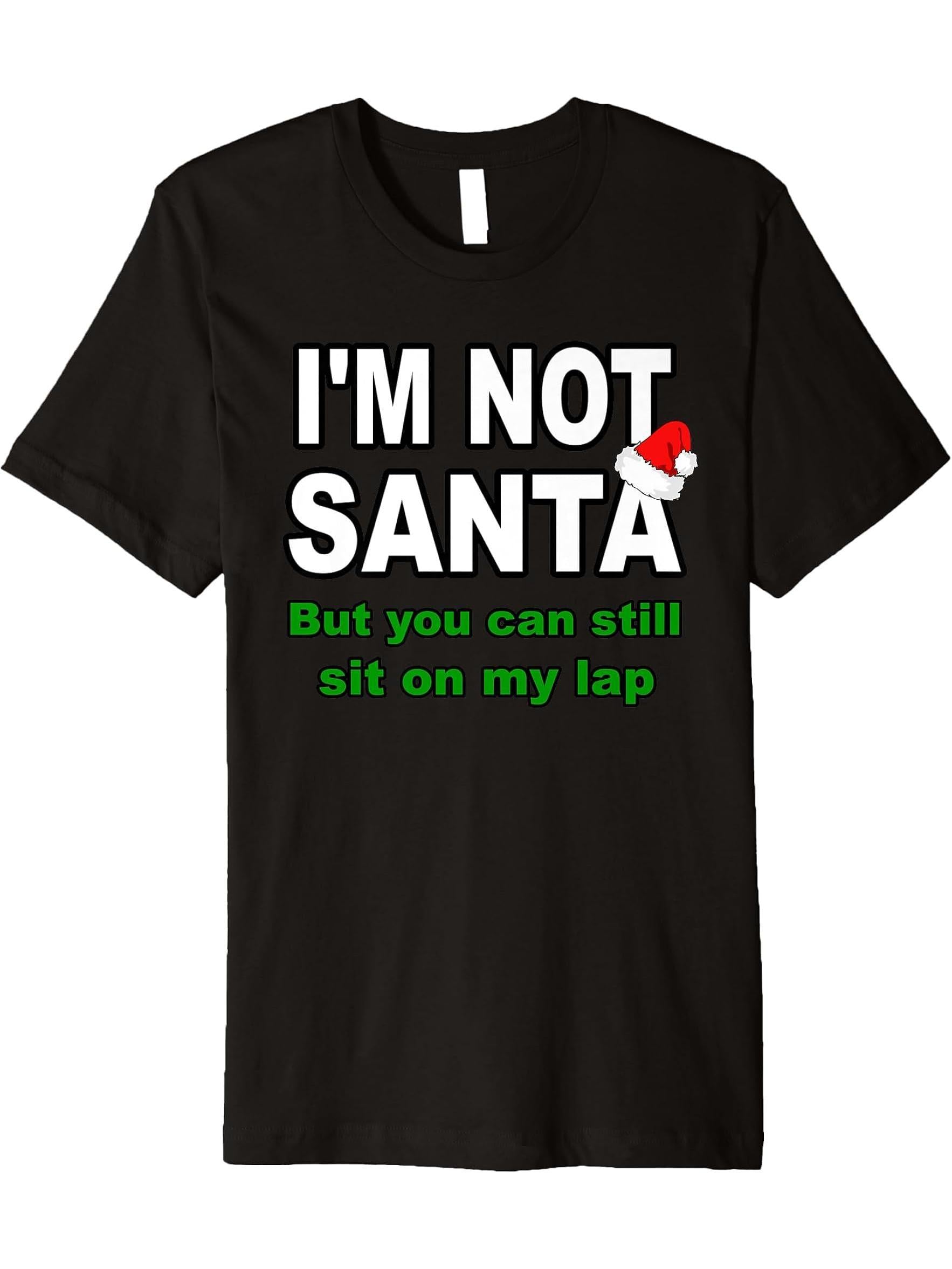 I'm not Santa sit on my lap Christmas Holiday funny Claus Premium T-Shirt 180G 100% Cotton Printed Round Neck Short-Sleeve T-Shirt, Gifts for Men Dad Husband Grandpa, S-XXXL, Black