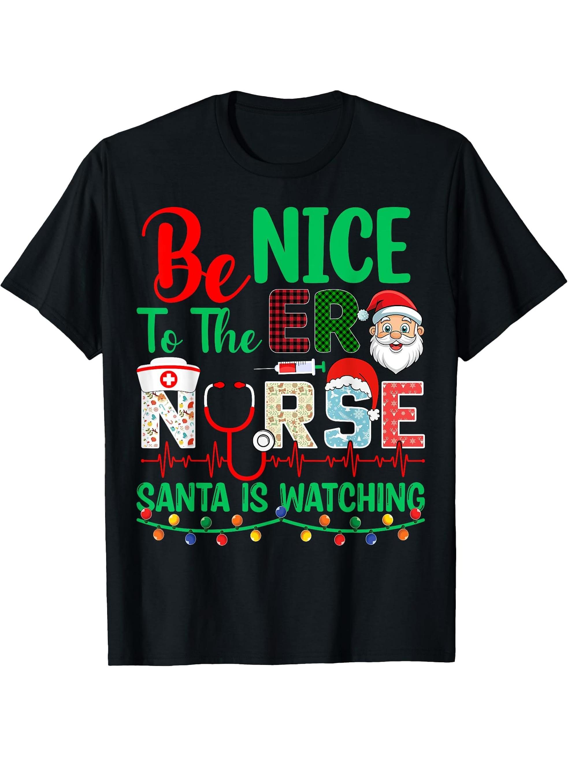 Be Nice To The ER Nurse Santa Is Watching Xmas Christmas T-Shirt 180G 100% Cotton Printed Round Neck Short-Sleeve T-Shirt, Gifts for Men Dad Husband Grandpa, S-XXXL, Black