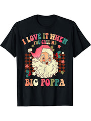 I Love It When You Call Me Big Poppa Christmas Santa Pajamas T-Shirt 180G 100% Cotton Printed Round Neck Short-Sleeve T-Shirt, Gifts for Men Dad Husband Grandpa, S-XXXL, Black