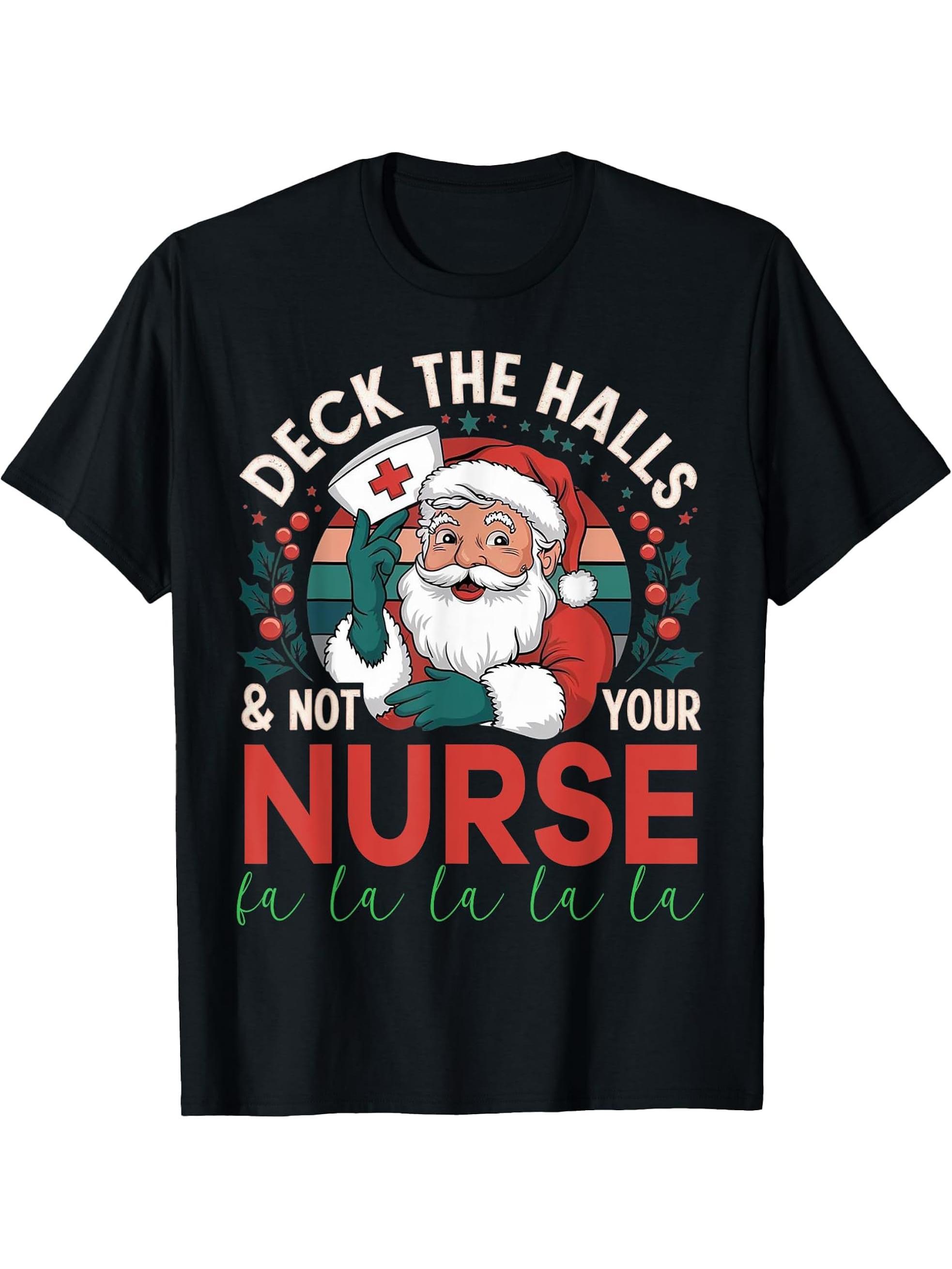 Deck The Halls And Not Your Nurse1 Christmas Funny Santa T-Shirt 180G 100% Cotton Printed Round Neck Short-Sleeve T-Shirt, Gifts for Men Dad Husband Grandpa, S-XXXL, Black