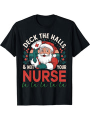 Deck The Halls And Not Your Nurse1 Christmas Funny Santa T-Shirt 180G 100% Cotton Printed Round Neck Short-Sleeve T-Shirt, Gifts for Men Dad Husband Grandpa, S-XXXL, Black