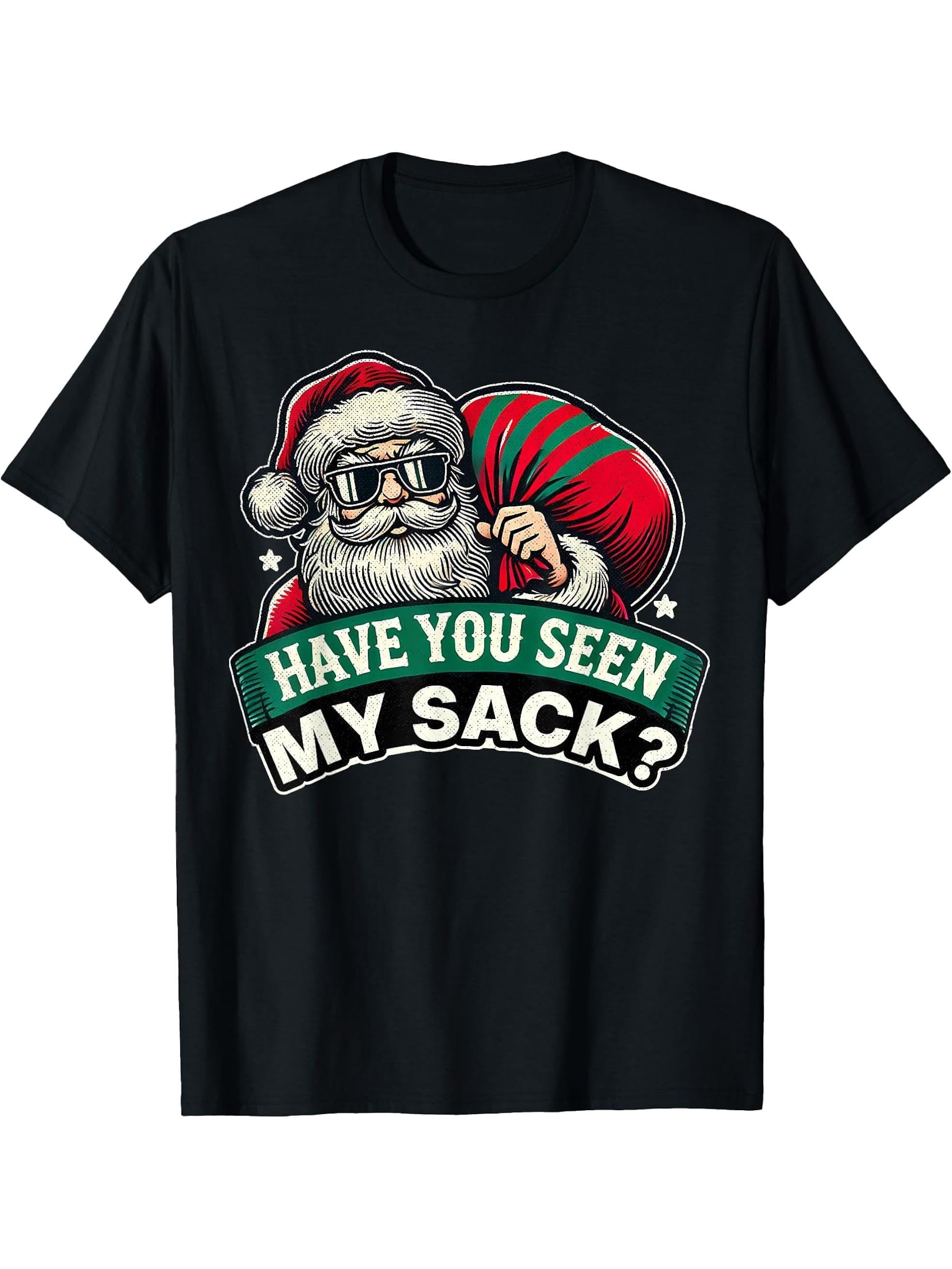 Funny Have You Seen My Sack Santa Claus T-Shirt 180G 100% Cotton Printed Round Neck Short-Sleeve T-Shirt, Gifts for Men Dad Husband Grandpa, S-XXXL, Black