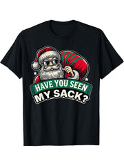 Funny Have You Seen My Sack Santa Claus T-Shirt 180G 100% Cotton Printed Round Neck Short-Sleeve T-Shirt, Gifts for Men Dad Husband Grandpa, S-XXXL, Black