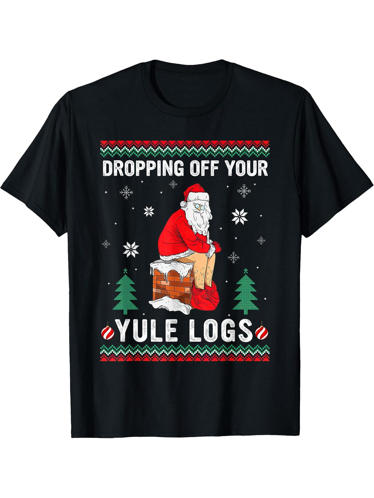 Dropping Off Your Yule Logs Funny Santa Chimney Christmas T-Shirt 180G 100% Cotton Printed Round Neck Short-Sleeve T-Shirt, Gifts for Men Dad Husband Grandpa, S-XXXL, Black