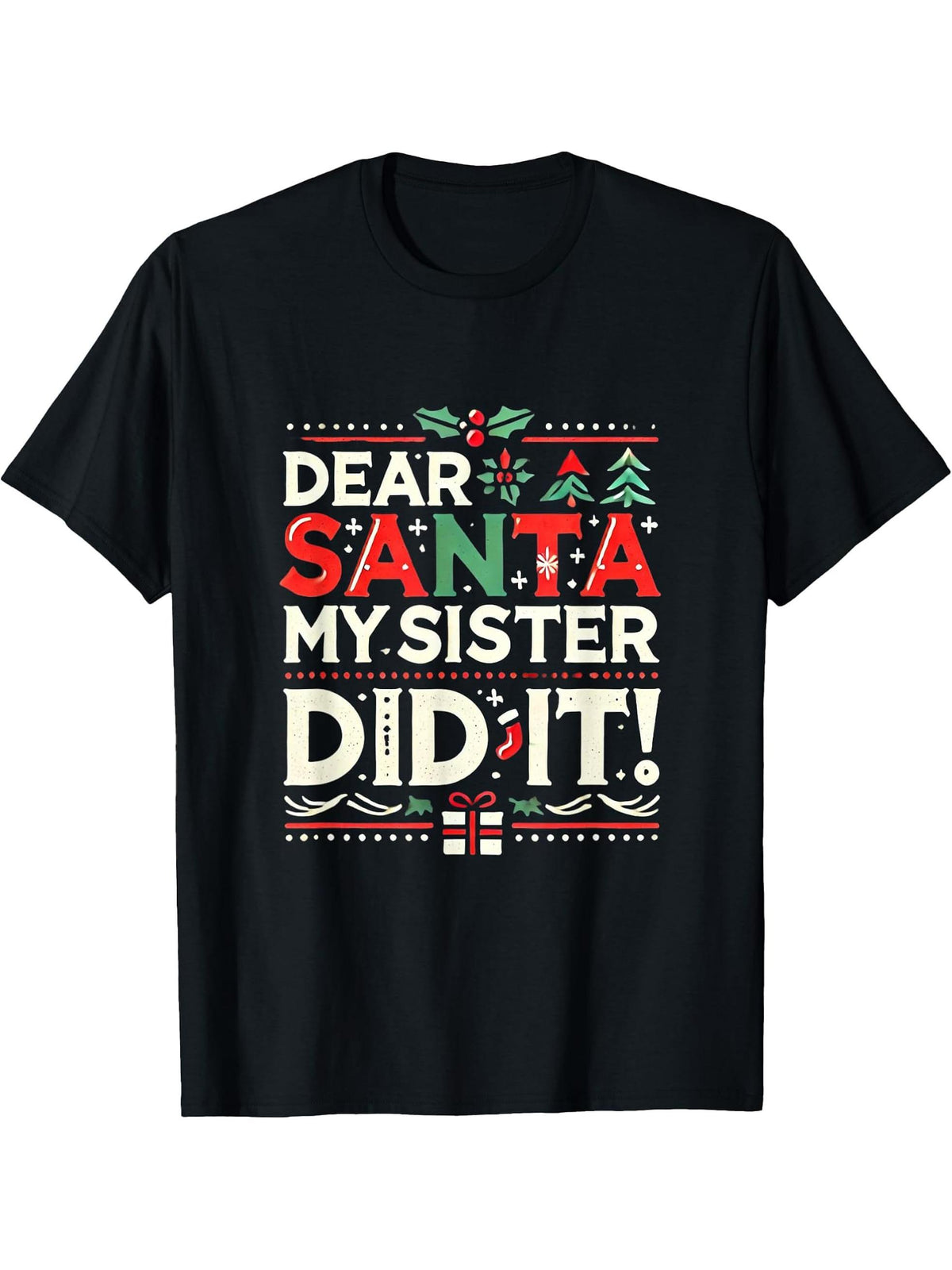 Dear Santa My Sister Did It Funny Christmas Boy Girl Boys Girls T-Shirt 180G 100% Cotton Printed Round Neck Short-Sleeve T-Shirt, Gifts for Men Dad Husband Grandpa, S-XXXL, Black