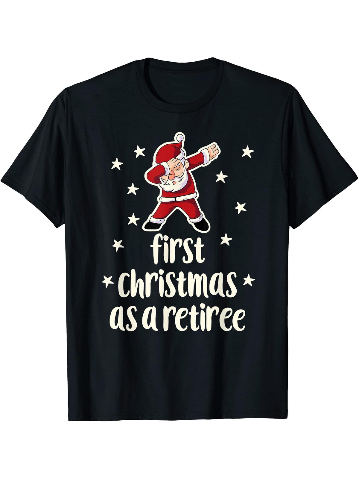 First Christmas As A Retriree with Dabbing Santa Retired T-Shirt 180G 100% Cotton Printed Round Neck Short-Sleeve T-Shirt, Gifts for Men Dad Husband Grandpa, S-XXXL, Black