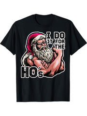 I Do It For The HOs - Funny Workout Gym Santa Gift Idea T-Shirt 180G 100% Cotton Printed Round Neck Short-Sleeve T-Shirt, Gifts for Men Dad Husband Grandpa, S-XXXL, Black
