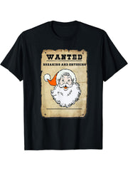 Wanted: Santa Claus for Breaking and Entering Humorous T-Shirt 180G 100% Cotton Printed Round Neck Short-Sleeve T-Shirt, Gifts for Men Dad Husband Grandpa, S-XXXL, Black