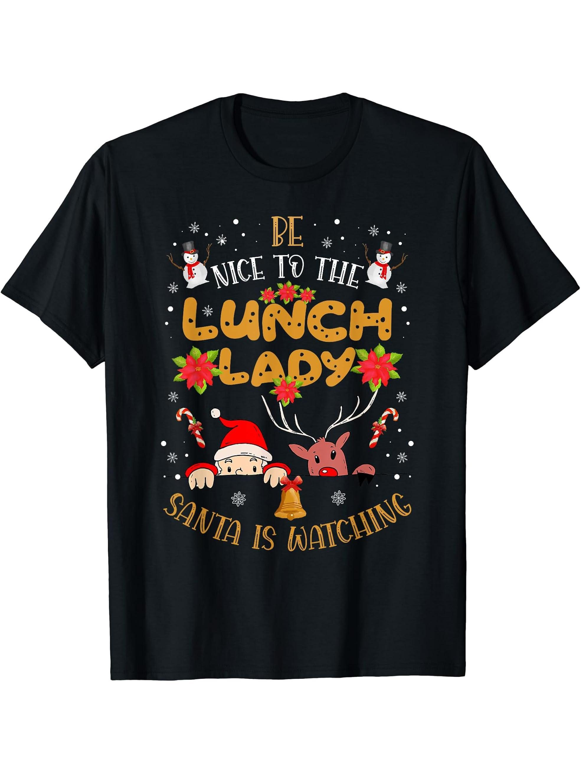 Be Nice To The Lunch Lady Santa Is Watching Funny Xmas T-Shirt 180G 100% Cotton Printed Round Neck Short-Sleeve T-Shirt, Gifts for Men Dad Husband Grandpa, S-XXXL, Black