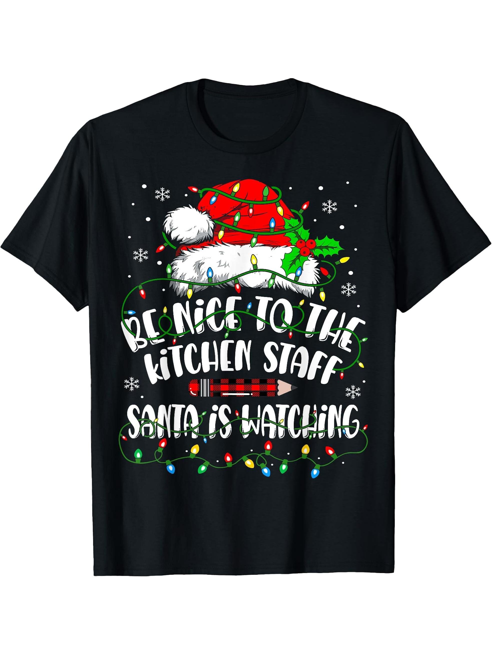 Be Nice To kitchen Staff Santa Is Watching Christmas T-Shirt 180G 100% Cotton Printed Round Neck Short-Sleeve T-Shirt, Gifts for Men Dad Husband Grandpa, S-XXXL, Black