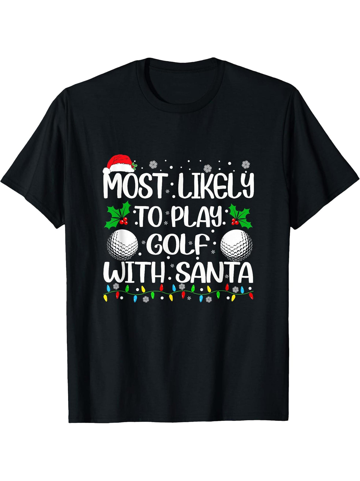 Most Likely To Play Golf With Santa Family Christmas Golfer T-Shirt 180G 100% Cotton Printed Round Neck Short-Sleeve T-Shirt, Gifts for Men Dad Husband Grandpa, S-XXXL, Black