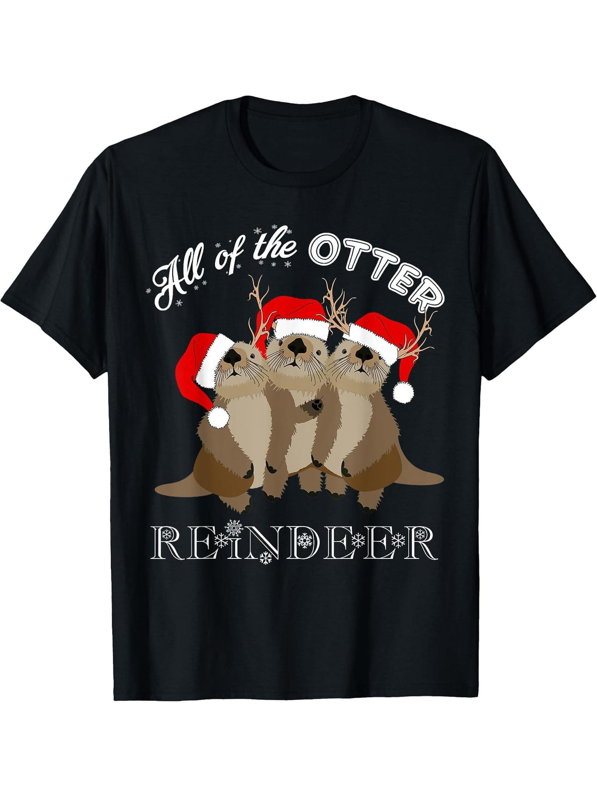 All Of The Otter Reindeer T-Shirt Funny Other Christmas Tee T-Shirt 180G 100% Cotton Printed Round Neck Short-Sleeve T-Shirt, Gifts for Men Dad Husband Grandpa, S-XXXL, Black