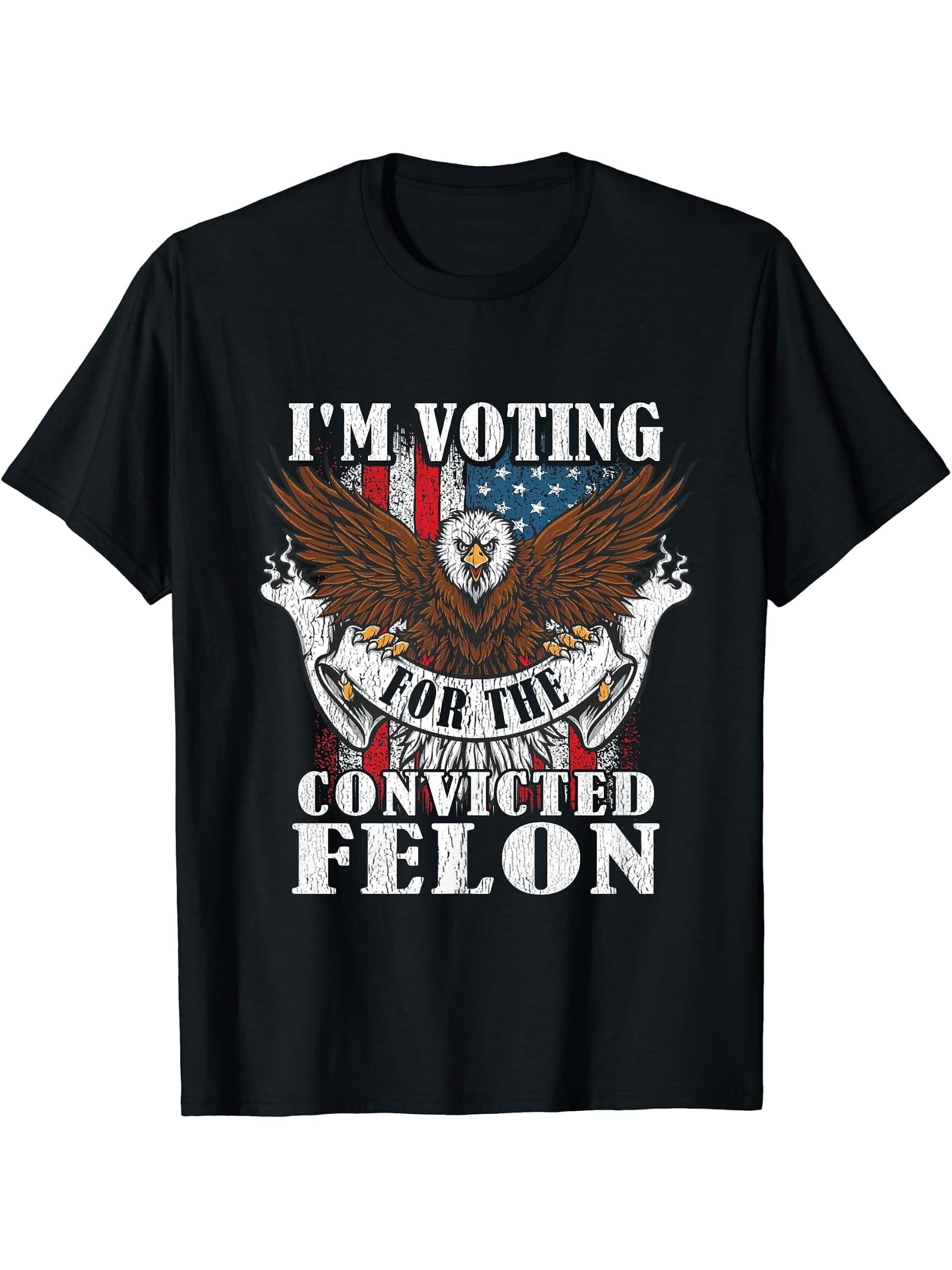 I'm Voting For The Convicted Felon American Bald Eagle Cool T-Shirt 180G 100% Cotton Printed Round Neck Short-Sleeve T-Shirt, Gifts for Men Dad Husband Grandpa, S-XXXL, Black